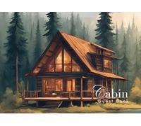 Cabin Guest Book: Guest Book for Vacation Home, Airbnb, Visitor Rental, Visitor’s Log Book for Recording Name & Memories
