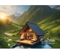 Cabin Guest Book: Guest Book for Vacation Home, Airbnb, Visitor Rental, Visitor’s Log Book for Recording Name & Memories