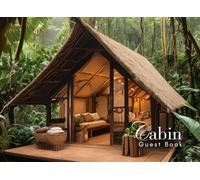Cabin Guest Book: Guest Book for Vacation Home, Airbnb, Visitor Rental, Visitor’s Log Book for Recording Name & Memories