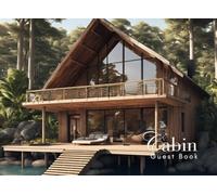 Cabin Guest Book: Guest Book for Vacation Home, Airbnb, Visitor Rental, Visitor’s Log Book for Recording Name & Memories