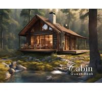 Cabin Guest Book: Guest Book for Vacation Home, Airbnb, Visitor Rental, Visitor’s Log Book for Recording Name & Memories