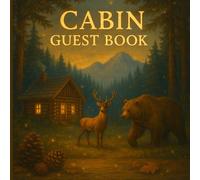 Cabin Guest Book: Perfect for Airbnb Hosts, Forest Cabins, and Off-Grid Getaways - Leave a Note & Share the Experience
