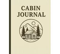 Cabin Journal: A Guestbook for Visitors to Record Their Favorite Memories, Local Finds, and Special Moments | 8.x11 in. | 50 Pages