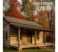 Cabin Life 2026 Calendar: A Year of Rustic Retreats, Cozy Log Homes, and Mountain Sanctuaries