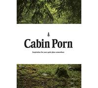 Cabin Porn: Inspiration for Your Quiet Place Somewhere