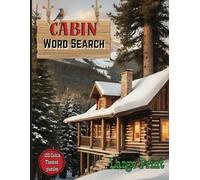 Cabin Word Search: Cabin Fever Word Search Puzzles Large Print for People Who Love Nature Word Search/Gift for Hunting Fishing and Outdoor Enthusiasts