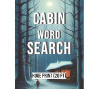 Cabin Word Search Puzzle Book: Word Searches with Huge Bold Print about nature, wildlife, camping and more | 8.5x11 inches, 200 pages | 100 Puzzles | Gift for Vacations, Holidays and Free Times
