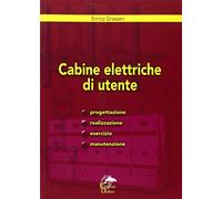 Libri Enrico Grassani - Cabine Elettriche D'utente. Progettazione, Realizzazione
