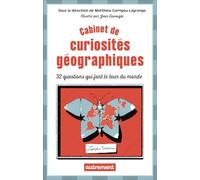 Cabinet de curiosités géographiques: 32 questions qui font le tour du monde