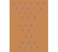 Cabinet of Wonders: The Gaston-Louis Vuitton Collection