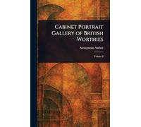 Cabinet Portrait Gallery of British Worthies