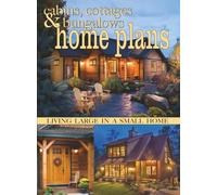 Cabins, Cottages & Bungalows Home Plans: Living Large In A Small Home