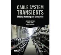 Cable System Transients: Theory, Modeling and Simulation