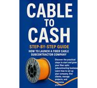 Cable to Cash: Step By Step Guide How to launch a fiber optic Subcontractor Company