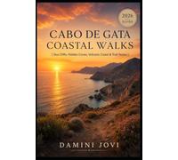 Cabo de Gata Coastal Walks: Sea Cliffs, Hidden Coves, Volcanic Coast & Trail Notes