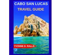 Cabo San Lucas Travel Guide: Explore top sights, local flavors, outdoor activities, and cultural highlights in Cabo San Lucas