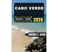 CABO VERDE TRAVEL GUIDE: Discover hidden gems, practical tips, and memorable experiences for every step of your travel adventure.