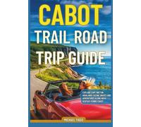 Cabot Trail Road Trip Guide: Explore Cape Breton Highlands Scenic Drives and Adventures Along Nova Scotia's Iconic Coast