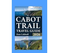 Cabot Trail Travel Guide: Journey Through History, Nature, And Adventure
