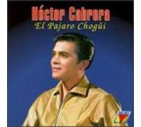 Cabrera, Hector - El Pajaro Chogui