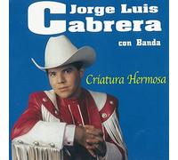 Cabrera, Jorge Luis - Criatura Hermosa