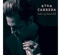 Cabrera, Ryan - Wake Up Beautiful