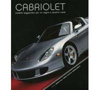 Cabriolet. Modelli leggendari per un sogno a quattro ruote. Ediz. illustrata