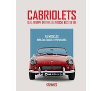 Cabriolets - De la Triumph Spitfire à la Porsche Boxster 986: 45 modèles emblématiques et populaires