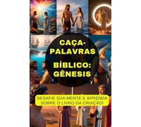 Caça-Palavras Bíblico: Gênesis: Desafie sua mente e aprenda sobre o livro da Criação