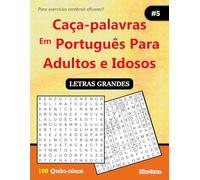 Caça-palavras Em Português Para Adultos e Idosos: #5: (PORTUGUESE EDITION): 100 Quebra-cabeças e Soluções para te manter entretido.