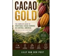 Cacao Gold: The Complete Guide to Profitable Cocoa Farming in Central America