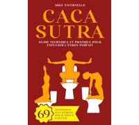 Cacasutra: Guide technique et pratique pour expulser l'Étron parfait | 69 Positions illustrées pour mieux caguer | Cadeau rigolo