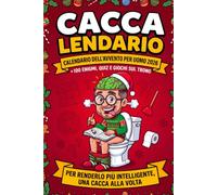 Caccalendario: Calendario dell'Avvento per Uomo: +100 Enigmi, Quiz, Giochi e Curiosità da Risolvere sul Trono per Renderlo più Intelligente una Cacca ... Marito, Fidanzato, Collega e Secret Santa