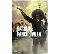 Caccia a Pancho Villa. L'attacco a Columbus e la spedizione punitiva di Pershing 1916-17
