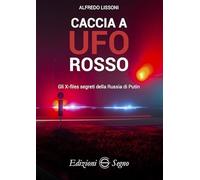Caccia a UFO rosso. Gli X-files segreti della Russia di Putin