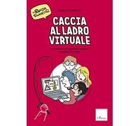Caccia al ladro virtuale! Una storia e tanti giochi per navigare consapevoli sul web. La banda degli smanettoni