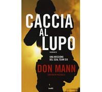 Caccia al lupo. Una missione del Seal Team Six