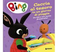 Caccia al tesoro nei giorni di pioggia. Bing. Ediz. a colori