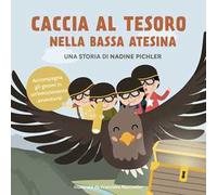 Caccia al tesoro nella bassa Atesina. Ediz. a colori