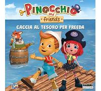 Caccia al tesoro per Freeda. Pinocchio and friends. Ediz. a colori
