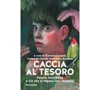 Caccia al tesoro. Potere, invisibilità e ciò che si impara con i bambini -...