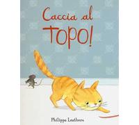 Caccia al topo! Ediz. illustrata