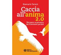 CACCIA ALL’ANIMA 2.0. RECUPERO SCIAMANICO DEI FRAMMENTI PERDUTI - 2022