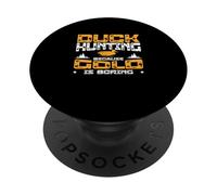Caccia alle anatre perché l'oro è noioso un cacciatore di anatre di uccelli acquatici PopSockets PopGrip Adesivo