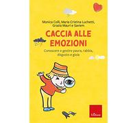 Caccia alle emozioni. Conoscere e gestire paura, rabbia, disgusto e gioia