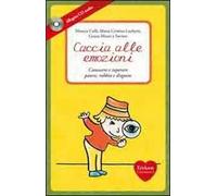 Caccia alle emozioni. Conoscere e superare paura, rabbia e disgusto. Con CD Audio
