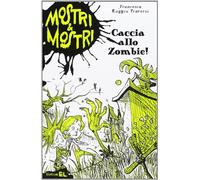 Caccia allo zombie! Mostri & mostri (Vol. 1)