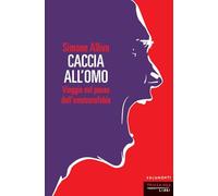Caccia all'omo. Viaggio nel paese dell'omofobia. Nuova ediz.