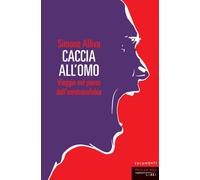 Caccia all'omo. Viaggio nel paese dell'omofobia. Nuova ediz. - Alliva Simone