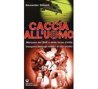 Caccia all'uomo. Manuale del SAS e delle forze d'elite. Inseguire bersagli nemici di alto profilo